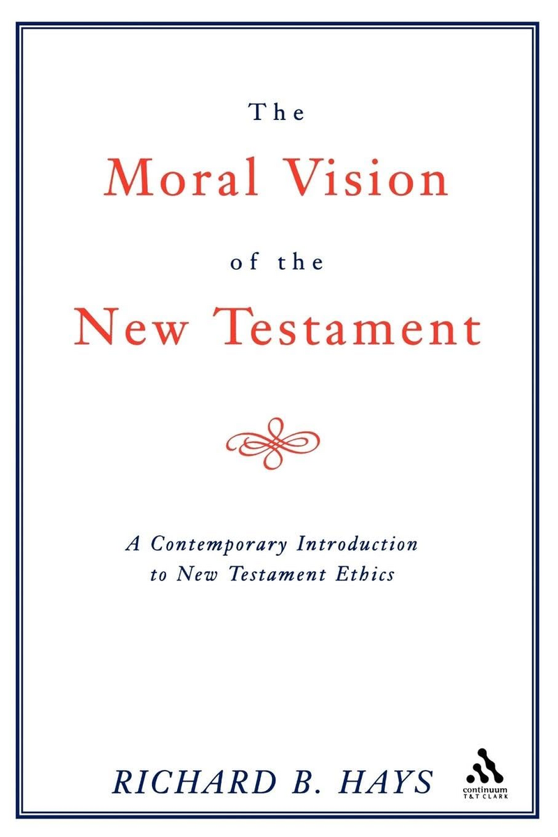 The Moral Vision of the New Testament
